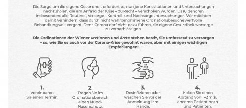 In dem offenen Brief bedankt sich das Präsidium der Ärztekammer für Wien bei allen Wienerinnen und Wienern für den bis dato gezeigten Einsatz zum Schutz der Ordinationen in Wien und weist gleichzeitig darauf hin, dass letztere nun wieder hochgefahren werden und ihre Patient*innen wieder erwarten.